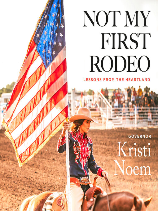 Title details for Not My First Rodeo by Kristi Noem - Available